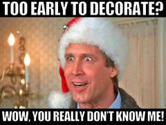 too-early-to-decorate-for-christmas-meme-clark-1024x768