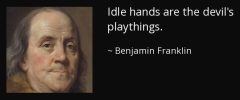 quote-idle-hands-are-the-devil-s-playthings-benjamin-franklin-139-67-21